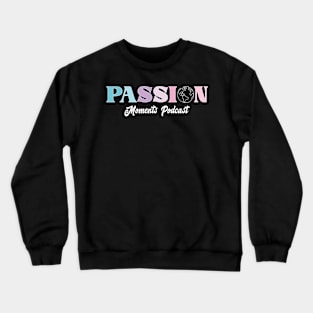 Moments Podcast Merch Passion Crewneck Sweatshirt